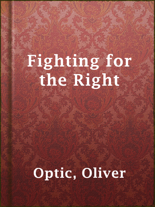 Title details for Fighting for the Right by Oliver Optic - Available